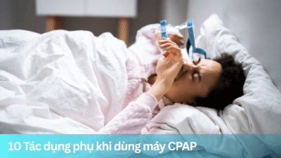 10 tác dụng phụ khi dùng máy CPAP