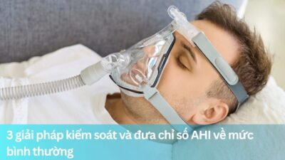 3 giải pháp kiểm soát và đưa chỉ số AHI về mứcbình thường