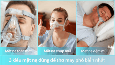 3 kiểu mặt nạ dùng để thở máy phổ biến nhất hiện nay