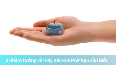 3 nhầm tưởng về máy micro-CPAP bạn cần biết