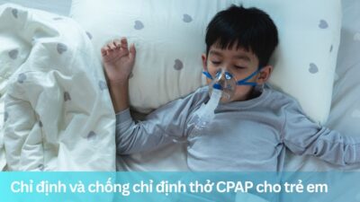 Chỉ định và chống chỉ định thở CPAP cho trẻ em