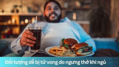 Đối tượng dễ bị tử vong do ngưng thở khi ngủ
