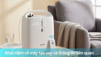 Khái niệm về máy tạo oxy và thông tin liên quan