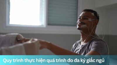 Quy trình thực hiện quá trình đo đa ký giấc ngủ