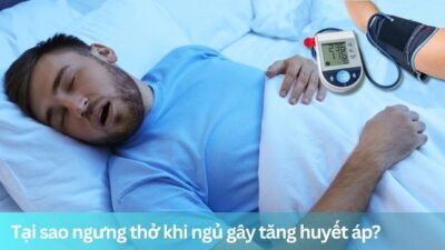 Tại sao ngưng thở khi ngủ gây tăng huyết áp?