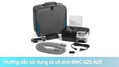 Hướng dẫn sử dụng và vệ sinh máy thở BMC G2S A20