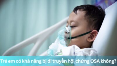 Trẻ em có khả năng bị di truyền ngưng thở khi ngủ không?