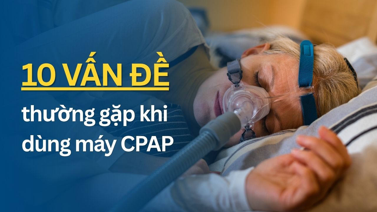 Vấn Đề Thường Gặp Khi Dùng Máy CPAP