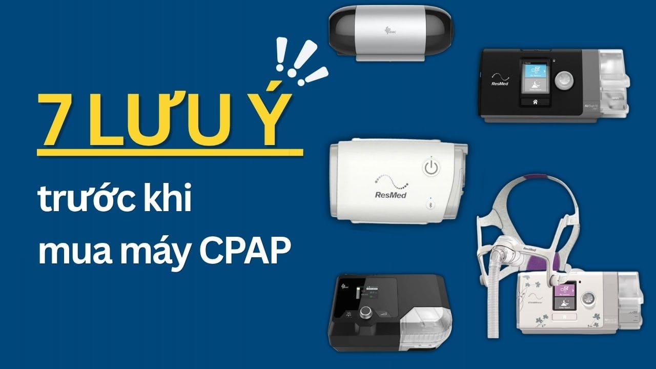 7 lưu ý bạn cần biết trước khi mua CPAP
