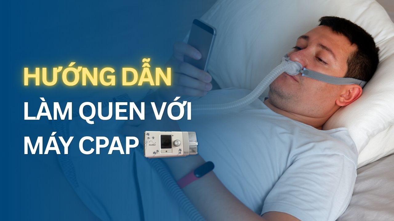 hướng dẫn làm quen với máy CPAP