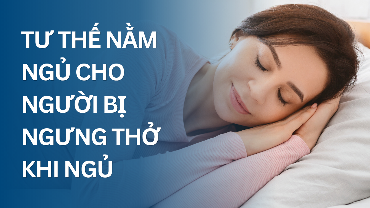 Tư thế nằm ngủ cho người bị ngưng thở khi ngủ